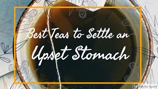 Best Teas to Settle an Upset Stomach