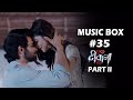 Music Box #35 Ek Deewaana Tha Part II | Mukul Puri | Elvis | Nishant | Vikram | Donal | Namik