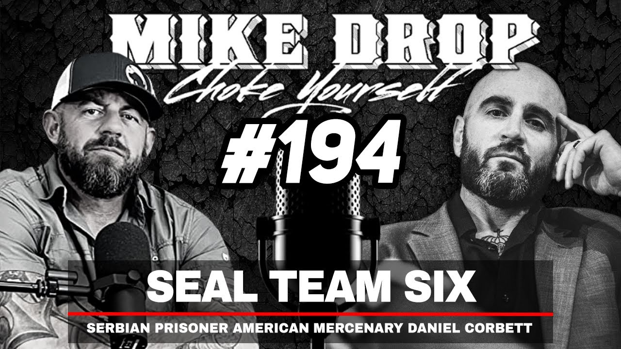 SEAL Team 6 Jailed in Serbia Daniel Corbett | Mike Ritland Podcast Episode 194