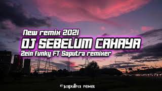 Download lagu DJ sebelum cahaya (Zein Fvnky FT saputra remix) mp3