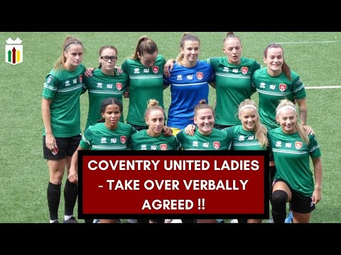Coventry United Ladies - 11th Hour Bid To Save The Club Successful. Tom Garry Explains