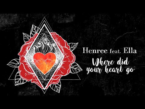 Where Did Your Heart Go - Henree feat. Ella Daniel