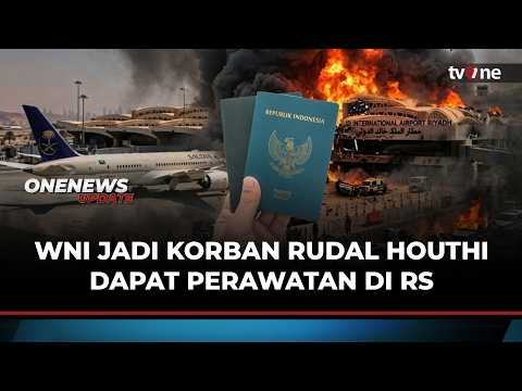 2 WNI Terluka Akibat Serangan Rudal Houthi di Bandara Riyadh | OneNews Update