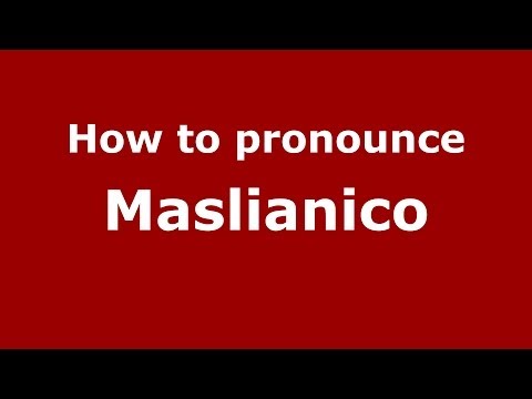 How to pronounce Maslianico (Italian/Italy) - PronounceNames.com