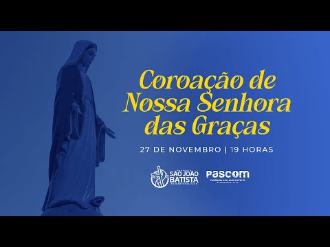 Coroação de Nossa Senhora das Graças |  27/11/2025 - 19:00H