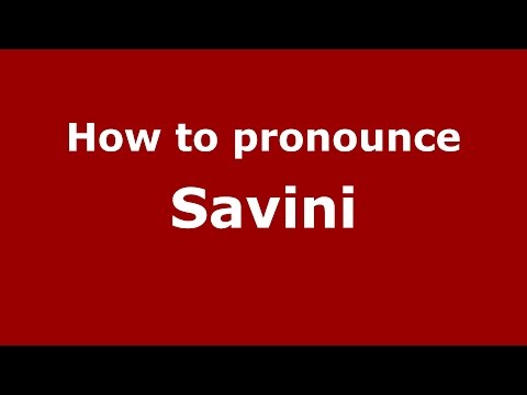 How to pronounce Savini