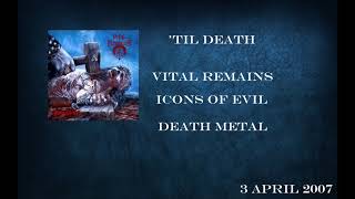 &#39;Til Death / Vital Remains / Icons Of Evil