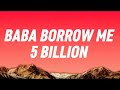 BABA GOD BORROW ME 5 BILLION LYRICS VIDEO