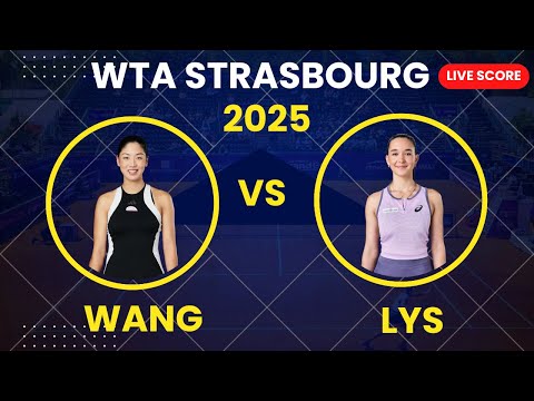 Xinyu Wang vs Eva Lys LIVE SCORE | WTA Strasbourg 2025 Round of 32 | Results Updates Today