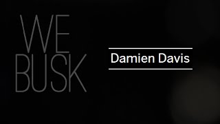 We Busk ¦ Damien Davis ¦ Is There Anybody Out There?