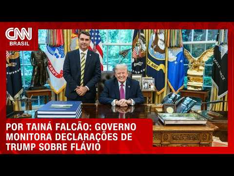 Governo monitora declarações de Trump sobre Flávio Bolsonaro | BASTIDORES CNN