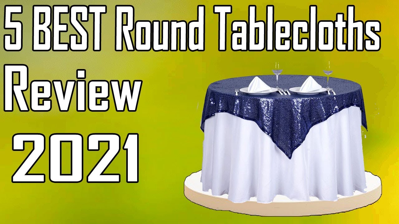 5 Best Round Tablecloths Review 2021