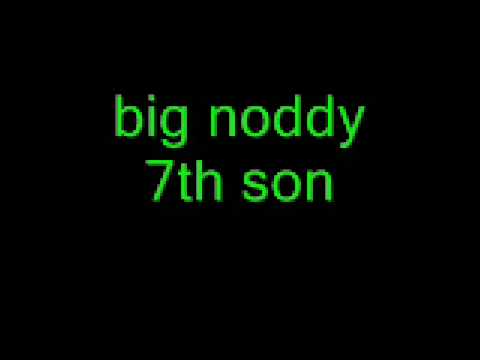 big noddy 7th son