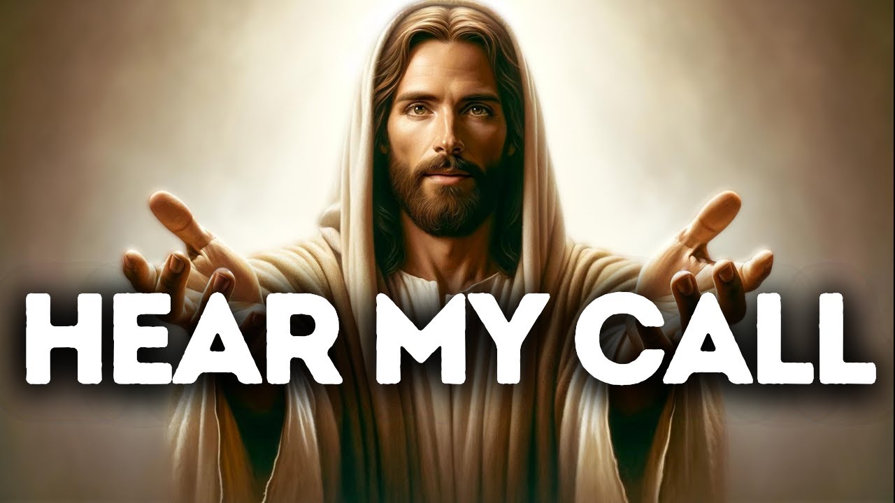 Hear My Call | God Says | God Message Today | Gods Message Now | God Message | God Say