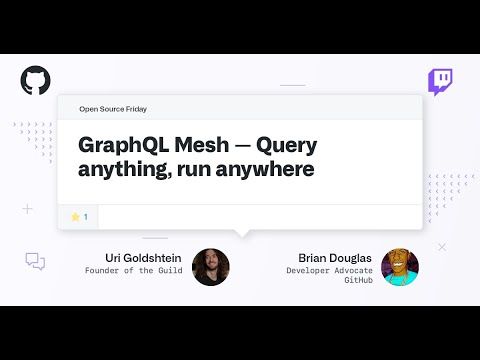 GraphQL Mesh — Query anything, run anywhere - Open Source Friday