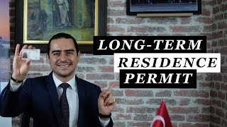 Long-Term Residence Permit for Foreigners in Turkey | Apply for Turkish Permanent Residence Card