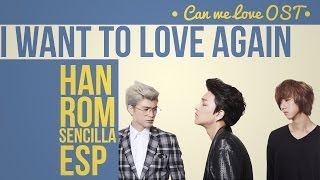 LUNAFLY「I Want to Love Again」 Han-Rom.Sencilla-Esp [Can We Love OST]
