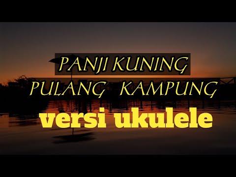 VERSI UKULELE!! PANJI KUNUNG - PULANG KAMPUNG ( LIRIK & COVER )