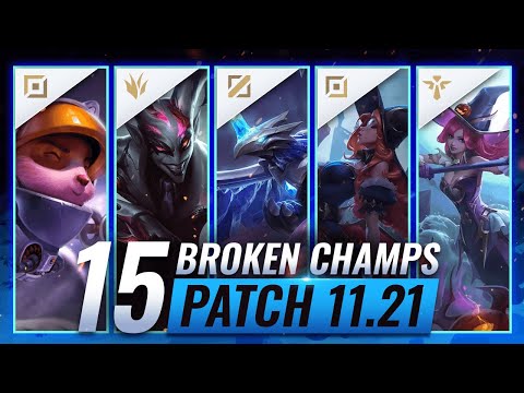 15 MOST BROKEN Champions to PLAY - League of Legends Patch 11.21 Predictions