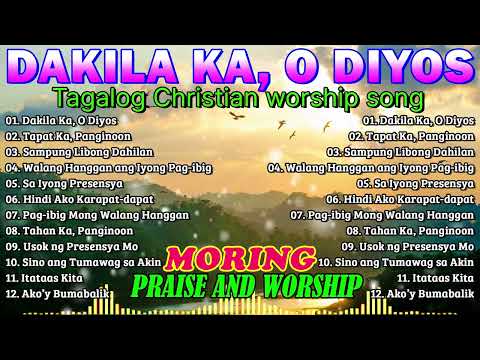 Tagalog Christian Worship Songs 2025 – Praise and Worship Music Philippines | Dakila Ka, O Diyos