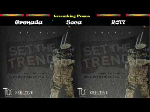 Triple - Set The Trend (Grenada Soca 2017)
