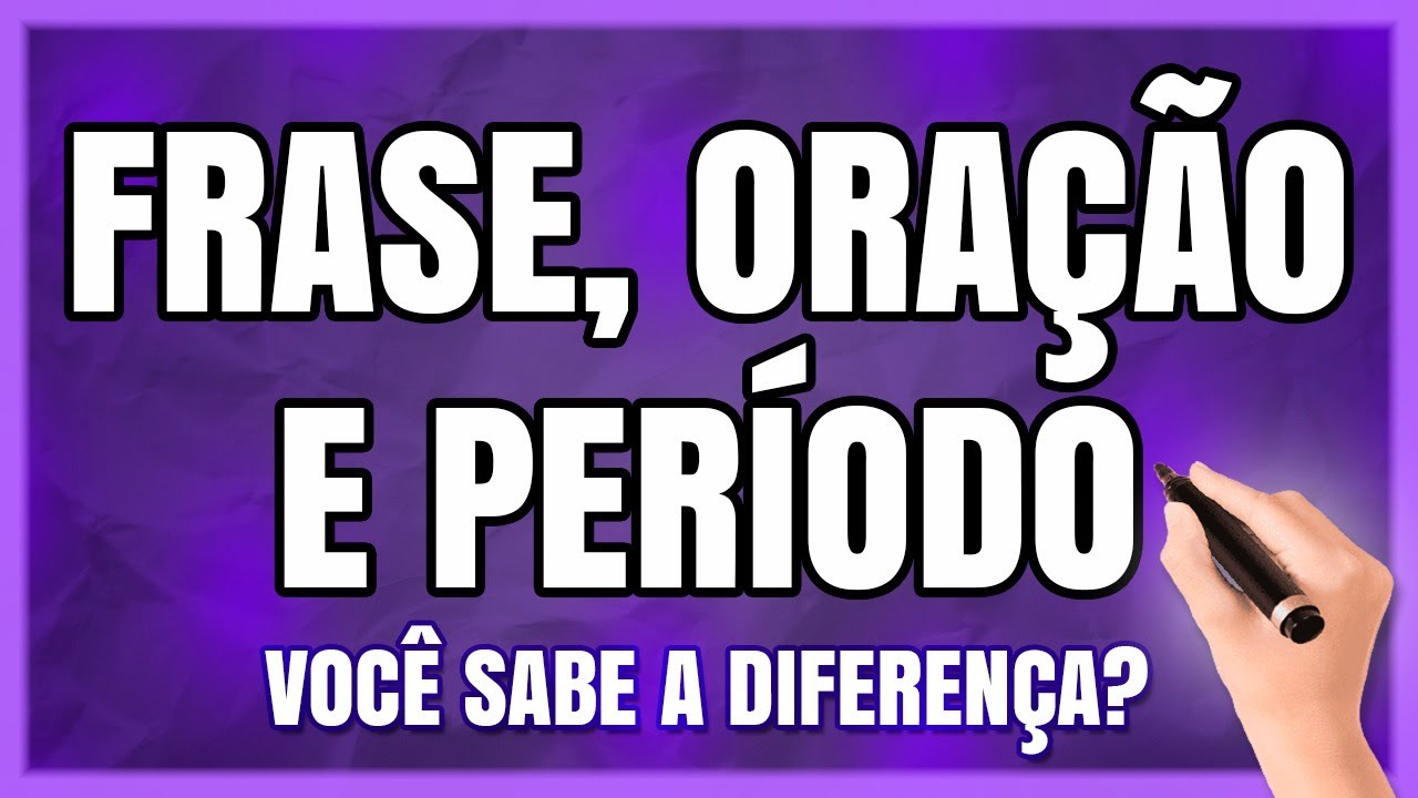 Frase, Oração e Período – Qual a Diferença?