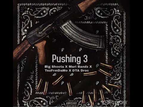 Big Shoota × Mari Bands × TezFrmDaMo × DTA Droc - Pushing 3 (Official Audio) Prod .Lolipopbeats