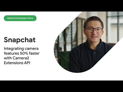Android Developer Story: Snapchat integrated camera features 50% faster with Camera2 Extensions API