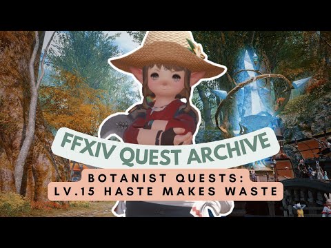 Botanist: Lv.15 Haste Makes Waste | No Commentary | FFXIV Quest Archive