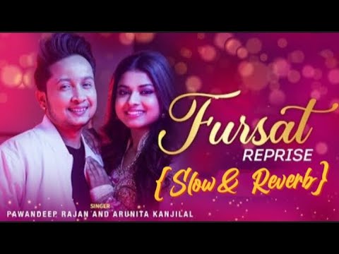 Fursat Reprise-{Slow & Reverb}   Version |Pawandeep Rajan | Arunita Kanjilal#slowandreverb #newsong
