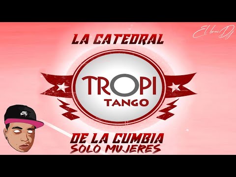 TROPITANGO - ENGANCHADOS SOLO MUJERES _ colombiano _ tropitango la catedral de la cumbia