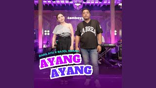 Download lagu Ayang Ayang mp3 Download lagu Ayang Ayang mp3