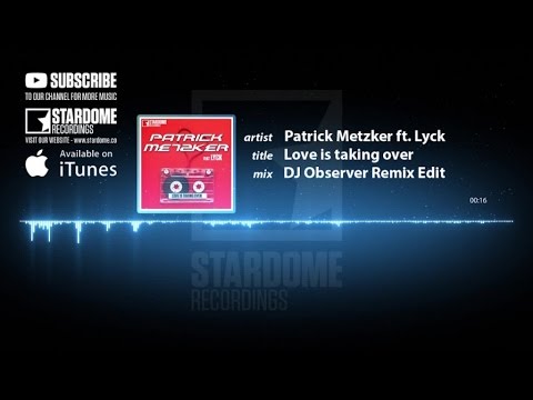 Patrick Metzker feat. LYCK - Love is taking over (DJ Observer Remix)