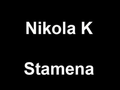 Nikola K - Stamena