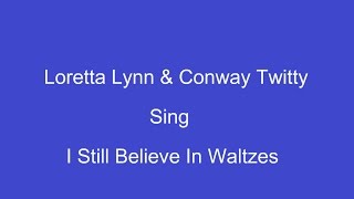 I Still Believe In Waltzes+ Onscreen Lyrics -- Loretta Lynn & Conway Twitty