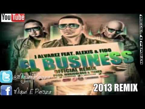 El Business (Remix) - J Alvarez Ft. Alexis Y Fido (Original) (Con Letra) ★REGGAETON 2013★/LIKE