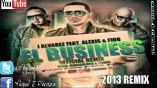 El Business (Remix) - J Alvarez Ft. Alexis Y Fido (Original) (Con Letra) ★REGGAETON 2013★/LIKE