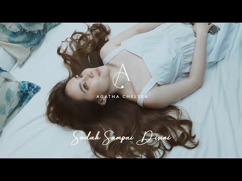 AGATHA CHELSEA - SUDAH SAMPAI DISINI (OFFICIAL MUSIC VIDEO)