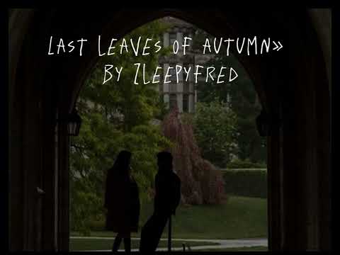 Last leaves of autumn» by Zleepyfred “slowed version- TikTok ver “