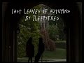 Last Leaves Of Autumn By Zleepyfred Slowed Version TikTok Ver