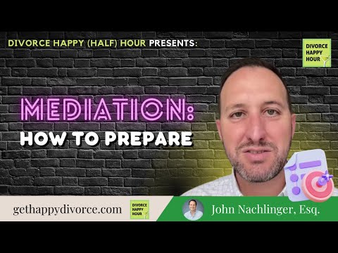 How to Prepare for Mediation – Divorce Happy (Half) Hour