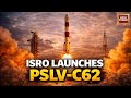 ISRO Begins 2026 With A Bang PSLV C62 Successfully Launches Surveillance Satellite Anvesha