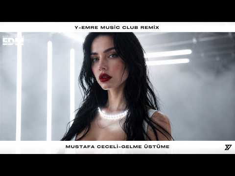 Mustafa Ceceli – Gelme Üstüme (Y-Emre Music Club Remix)