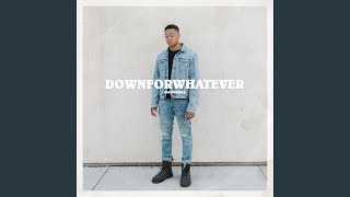 downforwhatever