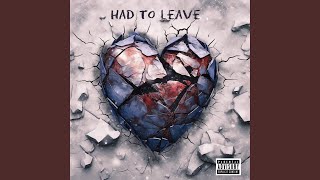 Had To Leave