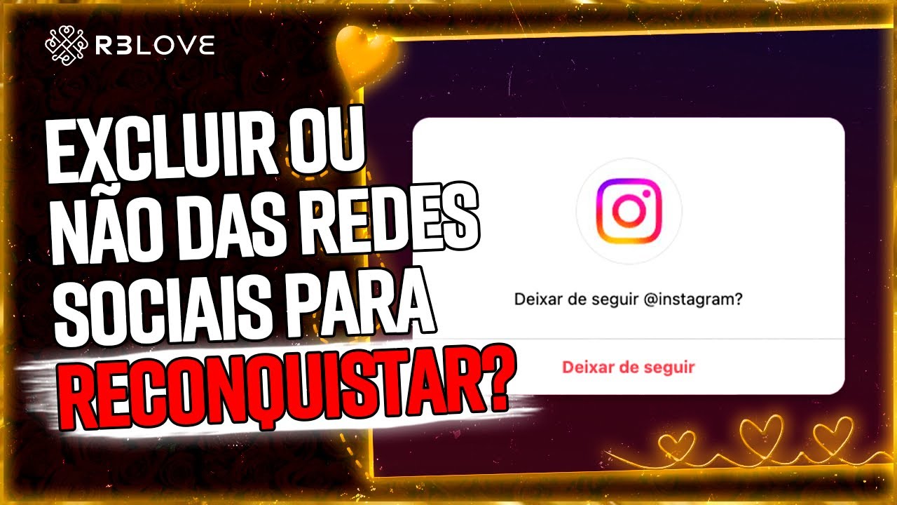 EXCLUIR ou NÃO as REDES SOCIAIS para RECONQUISTAR? Dyuly Cardoso