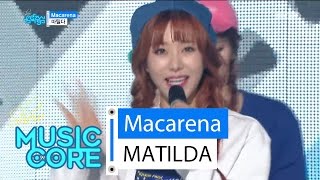 [HOT] MATILDA - Macarena, 마틸다 - 마카레나 Show Music core 20160319