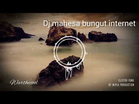 Dj mahesa - bungut internet