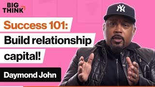 Why savvy business people build relationship capital | Daymond John | Big Think