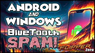 Flipper Zero Custom BLE Spam for Android & Windows!! NO ONE IS SAFE ANYMORE!!!